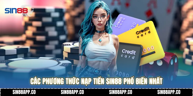Các phương thức Nạp Tiền SIN88 phổ biến nhất