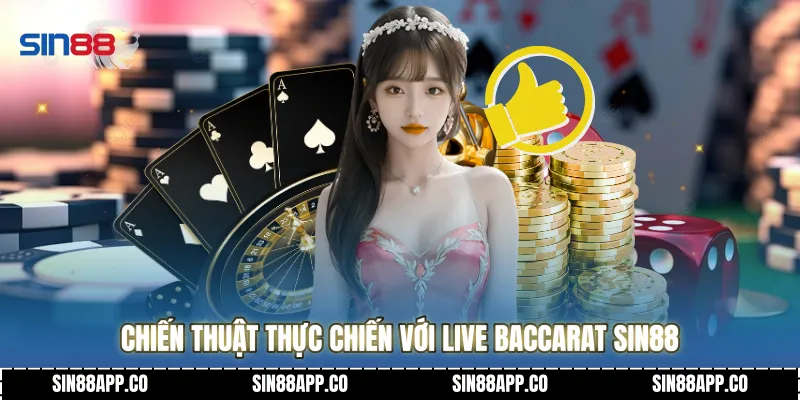 Chiến thuật thực chiến với Live Baccarat SIN88