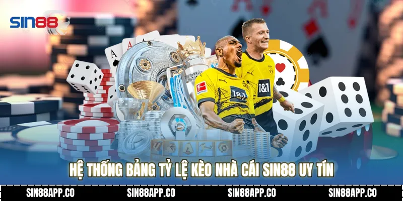 Hệ thống bảng tỷ lệ Kèo nhà cái SIN88 uy tín