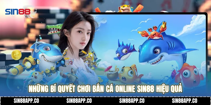 Những bí quyết chơi bắn cá online Sin88 hiệu quả