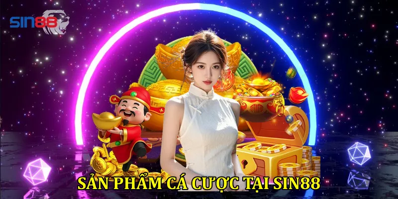 Sản Phẩm Cá Cược Tại Sin88