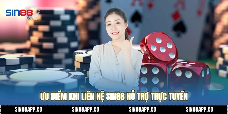 Ưu điểm khi liên hệ SIN88 hỗ trợ trực tuyến